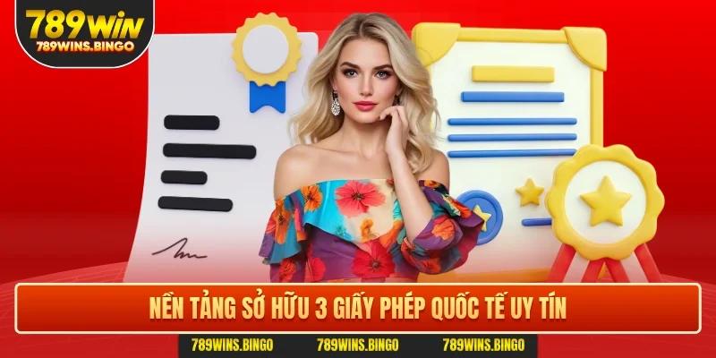 Nền tảng sở hữu 3 giấy phép quốc tế uy tín